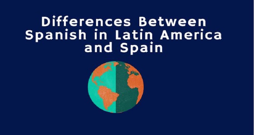 Differences Between Spanish In Latin America And Spain